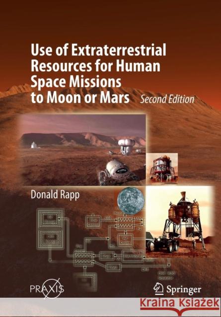 Use of Extraterrestrial Resources for Human Space Missions to Moon or Mars Donald Rapp 9783319891965 Springer - książka