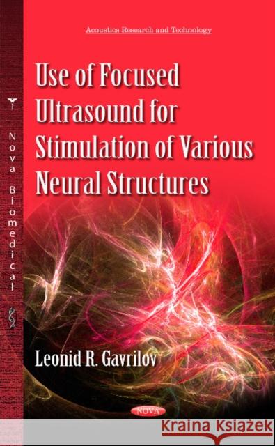 Use of Focused Ultrasound for Stimulation of Various Neural Structures Leonid R Gavrilov 9781629489292 Nova Science Publishers Inc - książka