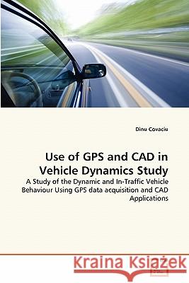 Use of GPS and CAD in Vehicle Dynamics Study Dinu Covaciu 9783639355895 VDM Verlag - książka