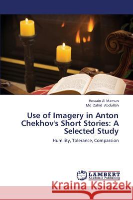 Use of Imagery in Anton Chekhov's Short Stories: A Selected Study Al Mamun Hossain 9783659378058 LAP Lambert Academic Publishing - książka
