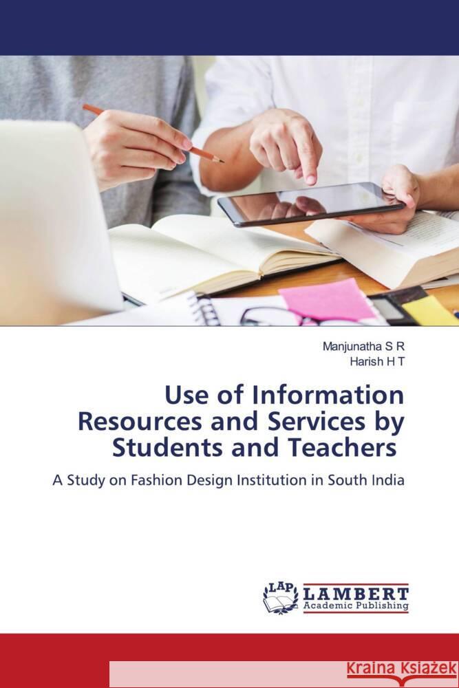 Use of Information Resources and Services by Students and Teachers S R, Manjunatha, H T, Harish 9786208222703 LAP Lambert Academic Publishing - książka