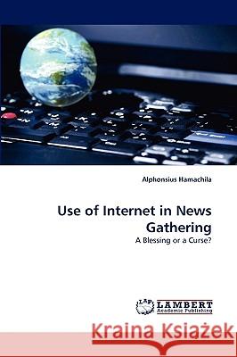 Use of Internet in News Gathering Alphonsius Hamachila 9783838351261 LAP Lambert Academic Publishing - książka