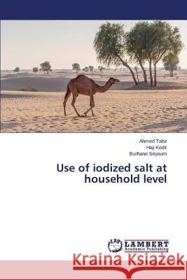 Use of iodized salt at household level Tahir Ahmed 9783659681417 LAP Lambert Academic Publishing - książka