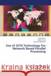 Use of JXTA Technology For Network Based Parallel Processing Hirave Tejas                             Surve Sakshi                             Malgaonkar Saurabh 9783659542725 LAP Lambert Academic Publishing