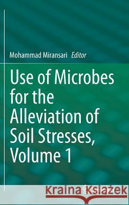 Use of Microbes for the Alleviation of Soil Stresses, Volume 1 Mohammad Miransari 9781461494652 Springer - książka