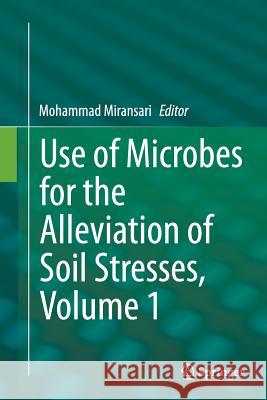 Use of Microbes for the Alleviation of Soil Stresses, Volume 1 Mohammad Miransari 9781493947201 Springer - książka