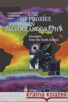 Use of Proxies in Paleoceanography: Examples from the South Atlantic Fischer, Gerhard 9783642636813 Springer - książka