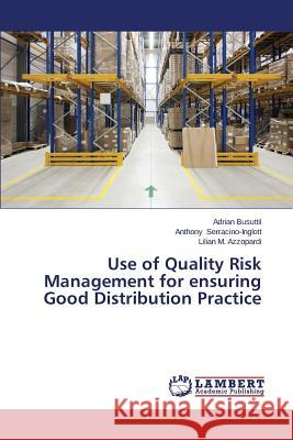 Use of Quality Risk Management for ensuring Good Distribution Practice Busuttil Adrian 9783848493098 LAP Lambert Academic Publishing - książka