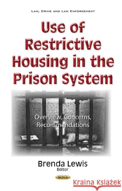Use of Restrictive Housing in the Prison System: Overview, Concerns, Recommendations Brenda Lewis 9781536100389 Nova Science Publishers Inc - książka