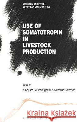 Use of Somatotropin in Livestock Production K. Serjsen M. Verstergaard A. Neimann-Sorensen 9781851663866 Springer - książka