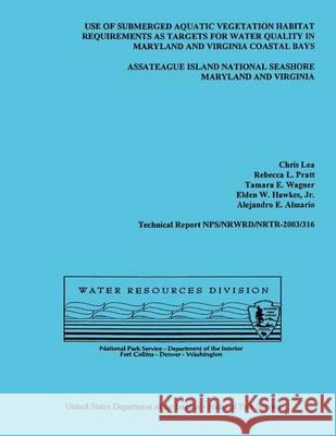 Use of Submerged Aquatic Vegetation Habitat Requirements as Targets for Water Quality in Maryland and Virginia Coastal Bays National Park Service 9781494453350 Createspace - książka