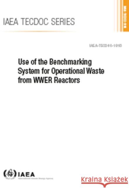 Use of the Benchmarking System for Operational Waste from WWER Reactors  IAEA 9789201046178 IAEA TECDOC Series - książka