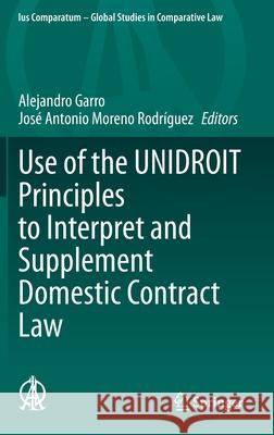 Use of the Unidroit Principles to Interpret and Supplement Domestic Contract Law Garro, Alejandro 9783030543211 Springer - książka