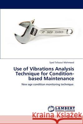 Use of Vibrations Analysis Technique for Condition-based Maintenance Mahmood, Syed Tafazzul 9783848484829 LAP Lambert Academic Publishing - książka