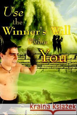 Use the Winner's Will within You S.A. Abakwue 9780759662087 AuthorHouse - książka