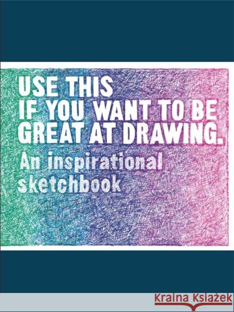 Use This If You Want to Be Great at Drawing: An Inspirational Sketchbook Carroll, Henry 9781786274052 Laurence King - książka