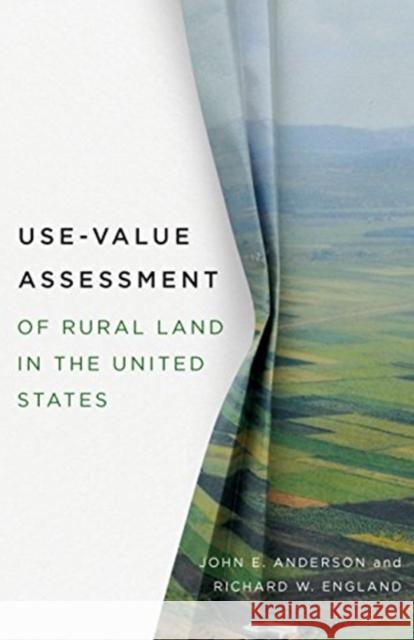 Use-Value Assessment of Rural Land in the United States John E Anderson 9781558442979 BERTRAMS - książka