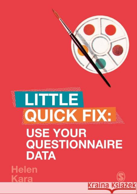 Use Your Questionnaire Data: Little Quick Fix Helen Kara 9781526491091 Sage Publications Ltd - książka