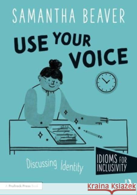 Use Your Voice: Discussing Identity Beaver, Samantha 9781032286419 Taylor & Francis Ltd - książka