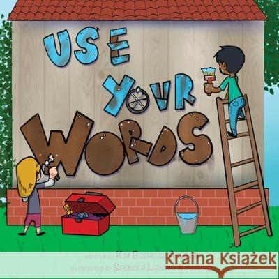 Use Your Words Kim Bushma Spencer Lirian 9781956357035 Lawley Enterprises LLC - książka