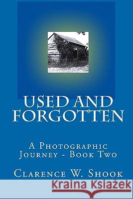 Used and Forgotten: Book Two Clarence W. Shook Tonya Holmes Shook 9781442169135 Createspace - książka