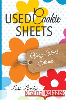 Used Cookie Sheets: Very Short Stories Lori Lipsky 9781736532508 Bamzyl Books - książka