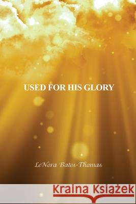 Used for His Glory Lenora Bates-Thomas 9781637646915 Rosedog Books - książka