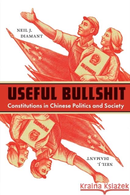 Useful Bullshit: Constitutions in Chinese Politics and Society Diamant, Neil J. 9781501770166 Cornell University Press - książka