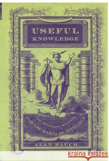 Useful Knowledge: The Victorians, Morality, and the March of Intellect Rauch, Alan 9780822326632 Duke University Press - książka