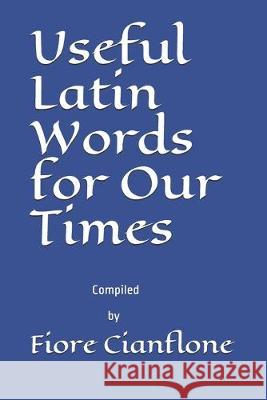 Useful Latin Words for Our Times Fiore L. Cianflone 9780578670423 Cianflone Books - książka