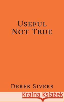 Useful Not True Derek Sivers 9780473453046 Hit Media - książka
