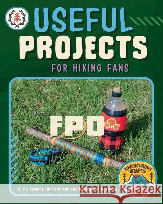 Useful Projects for Hiking Fans Tamara Jm Peterson Ruthie Va 9781669004431 Capstone Press - książka