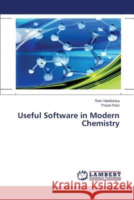 Useful Software in Modern Chemistry Nandaniya Ram                            Ram Pravin 9783659784026 LAP Lambert Academic Publishing - książka