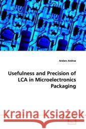 Usefulness and Precision of LCA in Microelectronics  Packaging Andrae, Anders   9783639142907 VDM Verlag Dr. Müller - książka