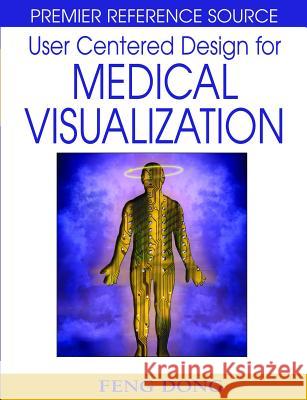 User Centered Design for Medical Visualization Feng Dong Gheorghita Ghinea Sherry Y. Chen 9781599047775 Information Science Reference - książka