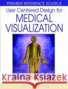 User Centered Design for Medical Visualization Feng Dong Gheorghita Ghinea Sherry Y. Chen 9781599047775 Information Science Reference