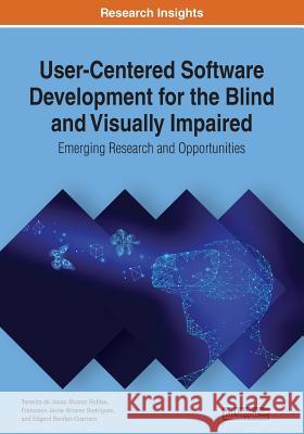 User-Centered Software Development for the Blind and Visually Impaired: Emerging Research and Opportunities Álvarez Robles, Teresita de Jesús 9781522585404 IGI Global - książka