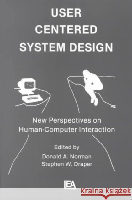 User Centered System Design : New Perspectives on Human-computer Interaction Donald A. Norman Stephen W. Draper  9780898598728 Taylor & Francis - książka