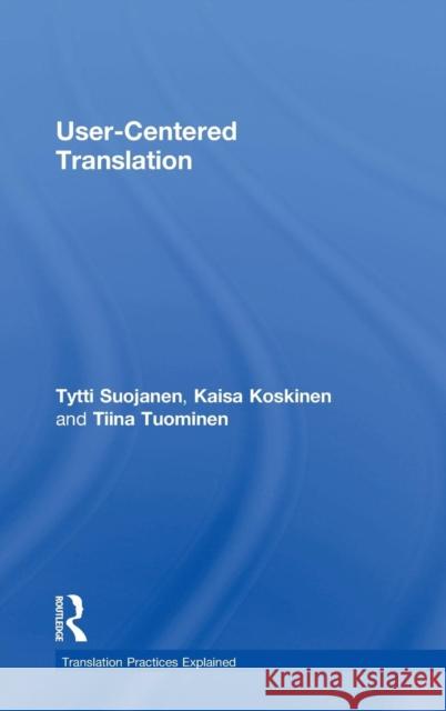 User-Centered Translation Tytti Suojanen Kaisa Koskinen Tiina Tuominen 9781138795495 Routledge - książka