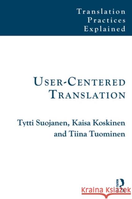 User-Centered Translation Tytti Suojanen Kaisa Koskinen Tiina Tuominen 9781138795501 Routledge - książka