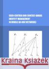 User-Centred and Context-Aware Identity Management in Mobile Ad-Hoc Networks Abdullahi Arabo 9781443847964 Cambridge Scholars Publishing