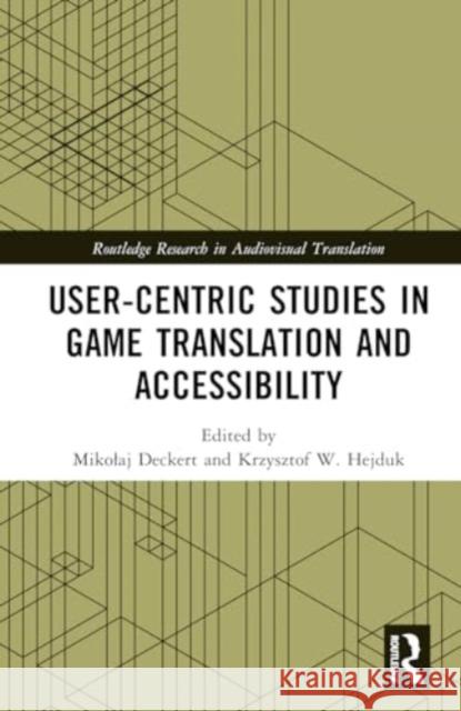 User-Centric Studies in Game Translation and Accessibility Mikolaj Deckert Krzysztof W. Hejduk 9781032628653 Routledge - książka