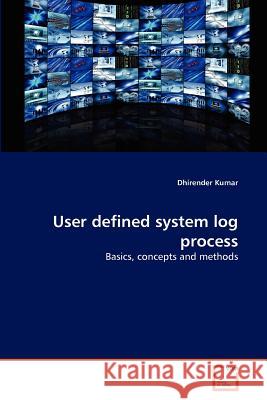 User defined system log process Kumar, Dhirender 9783639236279 VDM Verlag - książka