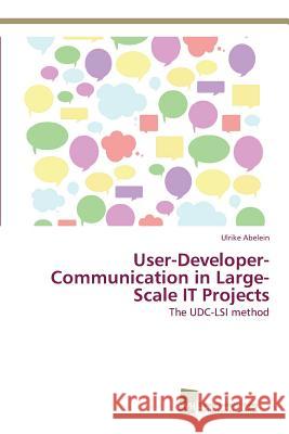 User-Developer-Communication in Large-Scale IT Projects Abelein Ulrike 9783838151632 Sudwestdeutscher Verlag Fur Hochschulschrifte - książka