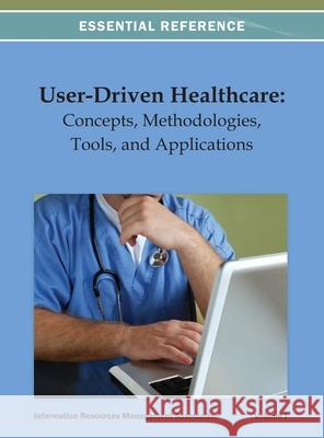 User-Driven Healthcare: Concepts, Methodologies, Tools, and Applications Vol 1 Irma 9781668425794 Medical Information Science Reference - książka