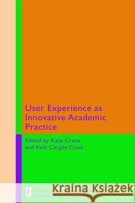 User Experience as Innovative Academic Practice Kate Crane Kelli Cargile Cook 9781646422685 Wac Clearinghouse - książka