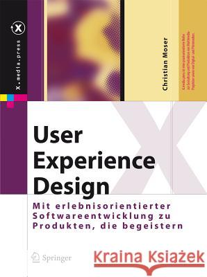 User Experience Design: Mit Erlebniszentrierter Softwareentwicklung Zu Produkten, Die Begeistern Moser, Christian 9783642133626 Springer - książka