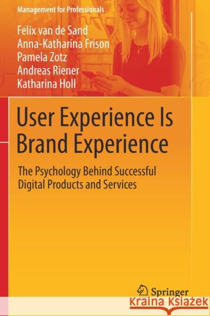 User Experience Is Brand Experience: The Psychology Behind Successful Digital Products and Services Van De Sand, Felix 9783030298708 Springer International Publishing - książka