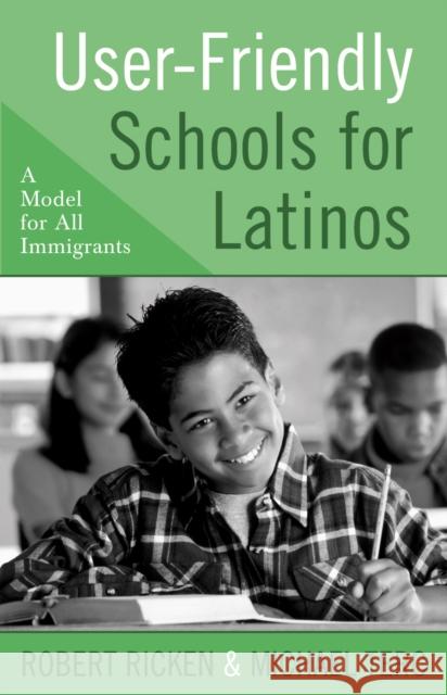 User-Friendly Schools for Latinos: A Model for All Immigrants Ricken, Robert 9781578863099 Rowman & Littlefield Education - książka