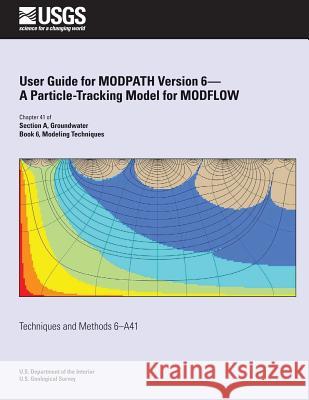 User Guide for MODPATH Version 6-A Particle-Tracking Model for MODFLOW Pollock, David W. 9781500219703 Createspace - książka